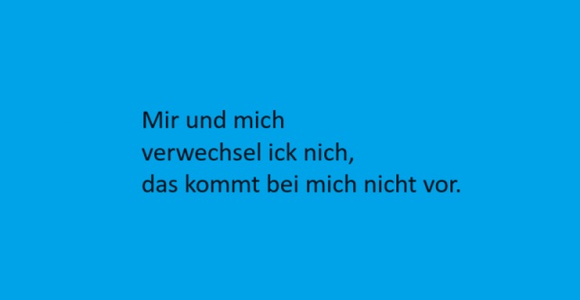 Blaues Feld auf dem "Mir und mich verwechsel ick nich, das passiert mich nicht" steht